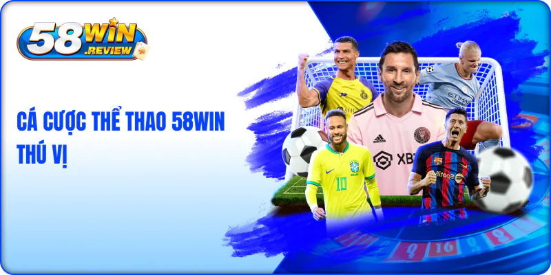 Cá cược thể thao 58win thú vị