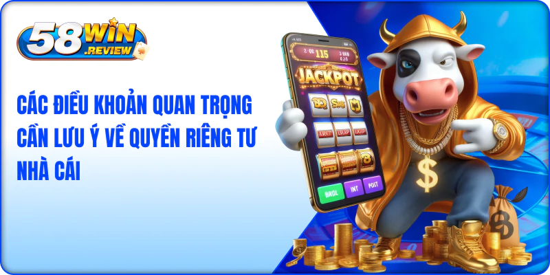 Các điều khoản quan trọng cần lưu ý về quyền riêng tư nhà cái