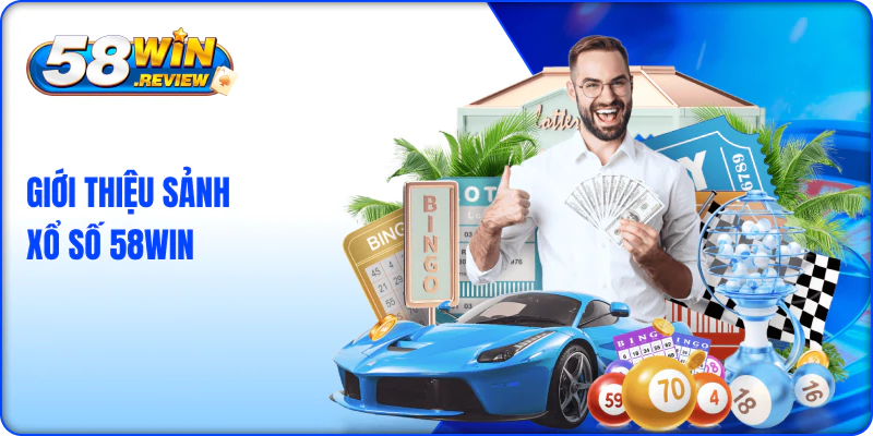 Giới thiệu sảnh xổ số 58win